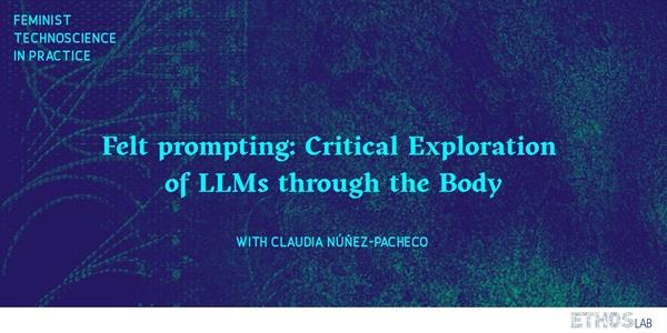 Felt prompting: Critical Exploration of Large Language Models through the Body