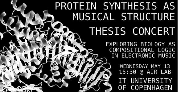 Protein Synthesis as Musical Structure - Thesis Concert